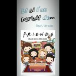 Et si l’on parlait de… (short version) FRIENDS « Celui qui a des amis ». La BD conçue pour enfants.
