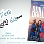 Et Si l’On Parlait de… BRILLANTES : Un film qui a les deux pieds ancrés dans une réalité sociétale et qui nous montre un univers ouvrier rempli de réalisme. Avec Céline Sallette et Sylvie Gautier en interview.